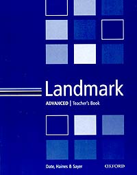 Landmark Advanced Teacher's Book Издательство: Oxford University Press, 2004 г Мягкая обложка, 148 стр ISBN 0-19-437963-9 инфо 3924g.