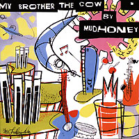 Mudhoney My Brother The Cow Формат: Audio CD (Jewel Case) Дистрибьюторы: Warner Music, Торговая Фирма "Никитин" Германия Лицензионные товары Характеристики аудионосителей 2003 г Альбом: Импортное издание инфо 5036g.