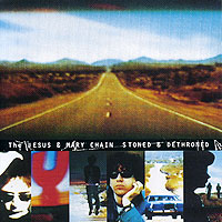 The Jesus & Mary Chain Stoned & Dethroned "The Jesus & Mary Chain" инфо 5042g.